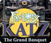 Mäng Factory Katz: The Grand Banquet