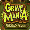 Mäng Grave Mania: Undead Fever