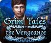 Mäng Grim Tales: The Vengeance