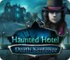 Mäng Haunted Hotel: Death Sentence