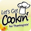 Mäng Let's Get Cookin' for Thanksgivin'