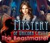 Mäng Mystery of Unicorn Castle: The Beastmaster
