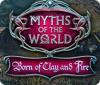 Mäng Myths of the World: Born of Clay and Fire