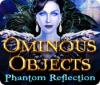 Mäng Ominous Objects: Phantom Reflection