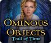 Mäng Ominous Objects: Trail of Time