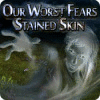 Mäng Our Worst Fears: Stained Skin