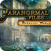 Mäng Paranormal Files - Parallel World
