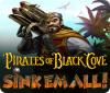 Mäng Pirates of Black Cove: Sink 'Em All!