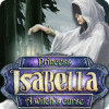 Mäng Princess Isabella: A Witch's Curse
