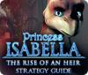 Mäng Princess Isabella: The Rise of an Heir Strategy Guide