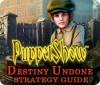 Mäng PuppetShow: Destiny Undone Strategy Guide