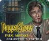 Mäng PuppetShow: Fatal Mistake Collector's Edition