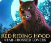 Mäng Red Riding Hood: Star-Crossed Lovers