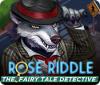 Mäng Rose Riddle: The Fairy Tale Detective