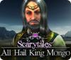 Mäng Scarytales: All Hail King Mongo