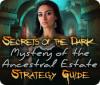 Mäng Secrets of the Dark: Mystery of the Ancestral Estate Strategy Guide