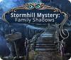 Mäng Stormhill Mystery: Family Shadows