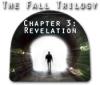 Mäng The Fall Trilogy Chapter 3: Revelation