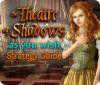 Mäng The Theatre of Shadows: As You Wish Strategy Guide