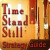 Mäng Time Stand Still Strategy Guide