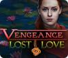 Mäng Vengeance: Lost Love