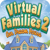 Mäng Virtual Families 2: Our Dream House