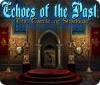 Mäng Echoes of the Past: The Castle of Shadows