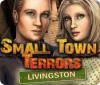 Mäng Small Town Terrors: Livingston